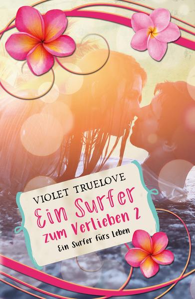 Ein Surfer zum Verlieben 02 – Ein Surfer fürs Leben