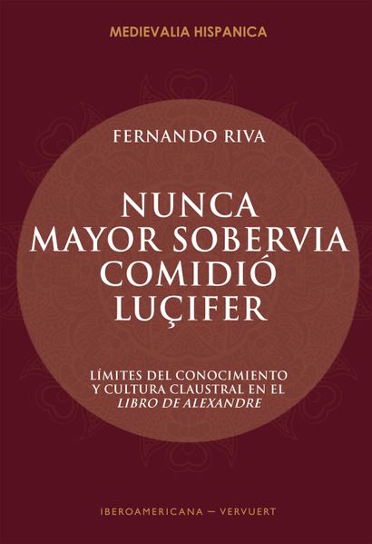 "Nunca mayor sobervia comidió Luçifer" : límites del conocimiento y cultura claustral en el Libro de Alexandre