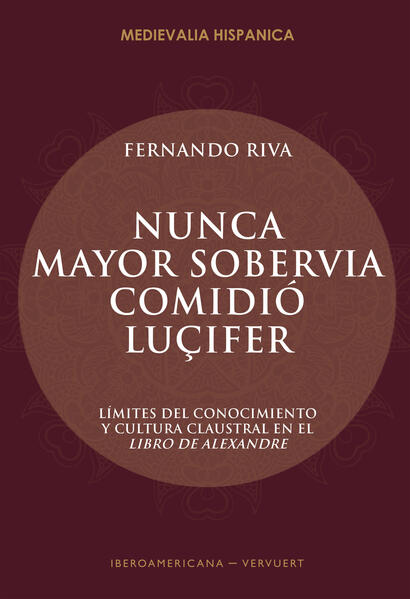 "Nunca mayor sobervia comidió Luçifer" : límites del conocimiento y cultura claustral en el Libro de Alexandre