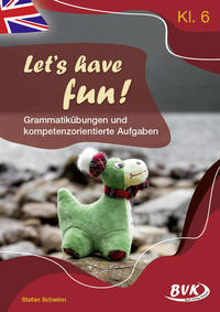Let's have fun – Grammatikübungen und kompetenzorientierte Aufgaben