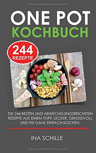 ONE POT Kochbuch mit 244 leckeren Rezepten