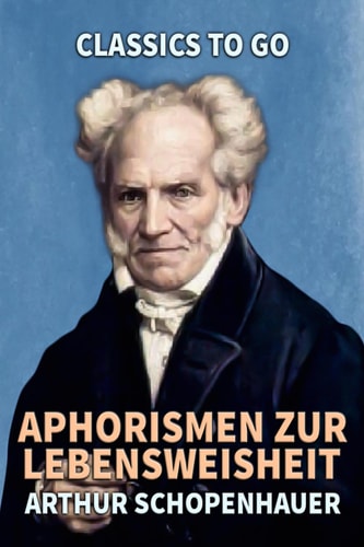 Aphorismen zur Lebensweisheit (Classics To Go)