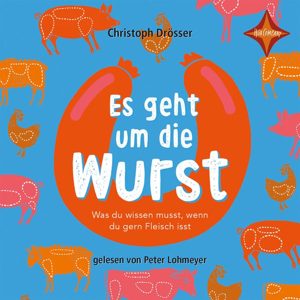 Es geht um die Wurst. Was du wissen musst, wenn du gern Fleisch isst.