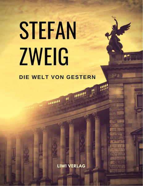 Die Welt von Gestern. Erinnerungen eines Europäers