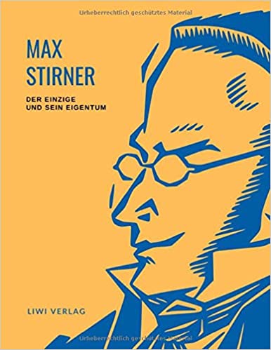 Max Stirner: Der Einzige und sein Eigentum. Vollständige Neuausgabe.