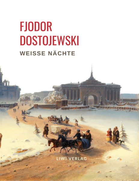 Fjodor Dostojewski: Weiße Nächte. Ein empfindsamer Roman (Aus den Erinnerungen eines Träumers)