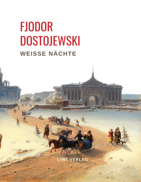 Fjodor Dostojewski: Weiße Nächte. Ein empfindsamer Roman (Aus den Erinnerungen eines Träumers)