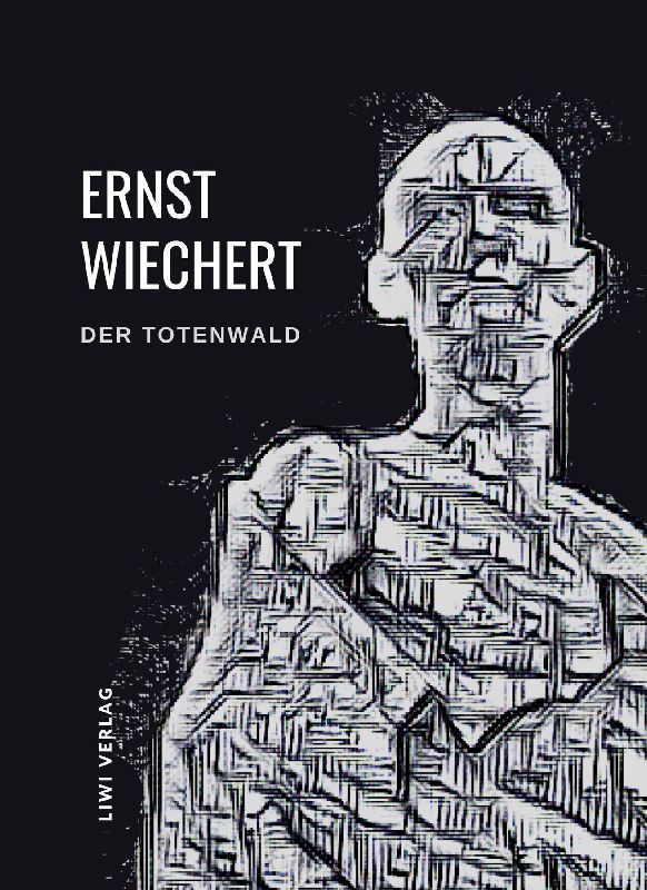 Ernst Wiechert: Der Totenwald. Ein Bericht. Vollständige Neuausgabe