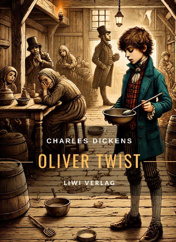 Charles Dickens: Oliver Twist. Vollständige Neuausgabe