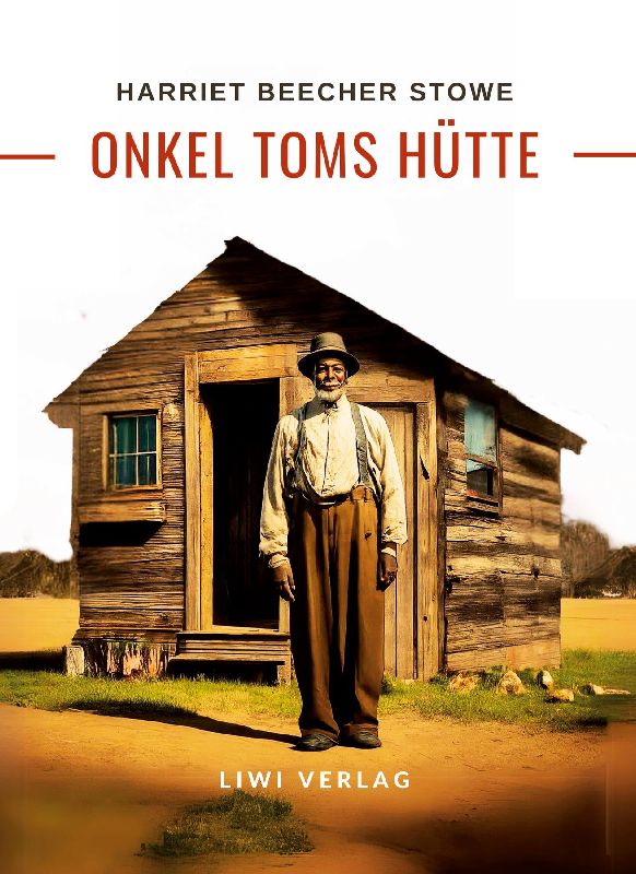 Harriett Beecher Stowe: Onkel Toms Hütte. Roman