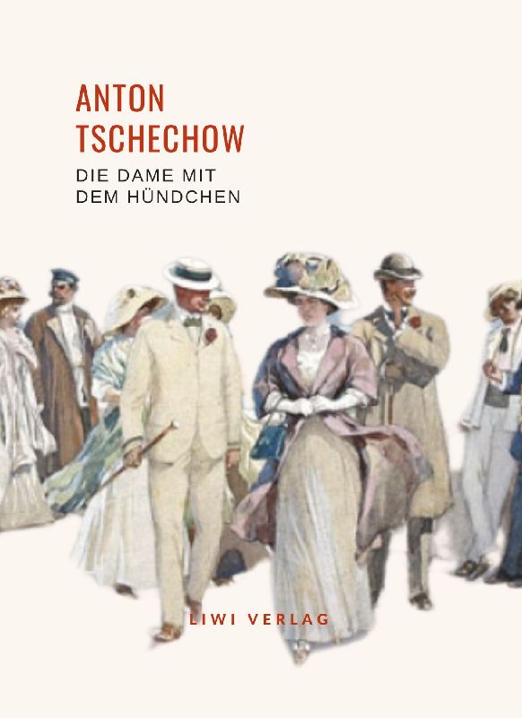 Anton Tschechow: Die Dame mit dem Hündchen. Vollständige Neuausgabe