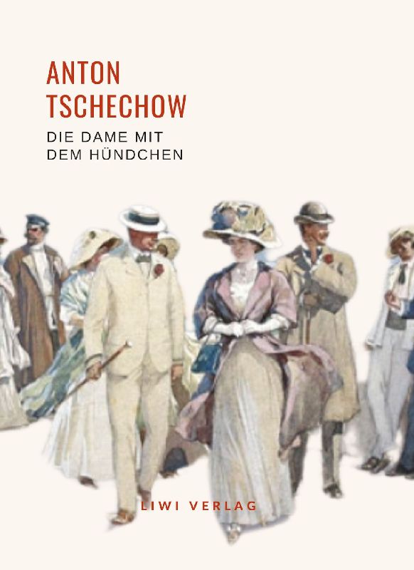 Anton Tschechow: Die Dame mit dem Hündchen. Vollständige Neuausgabe