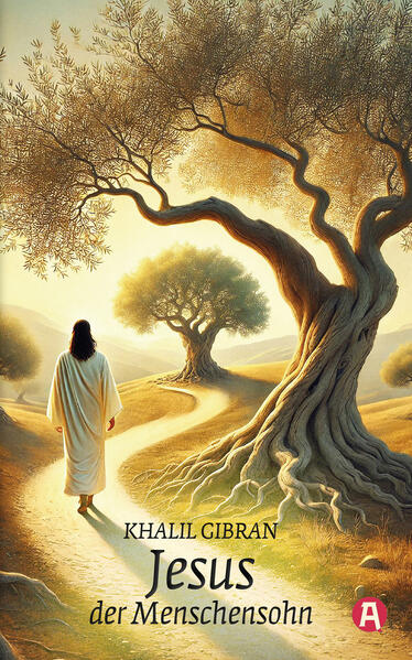 Jesus, der Menschensohn. Khalil Gibran