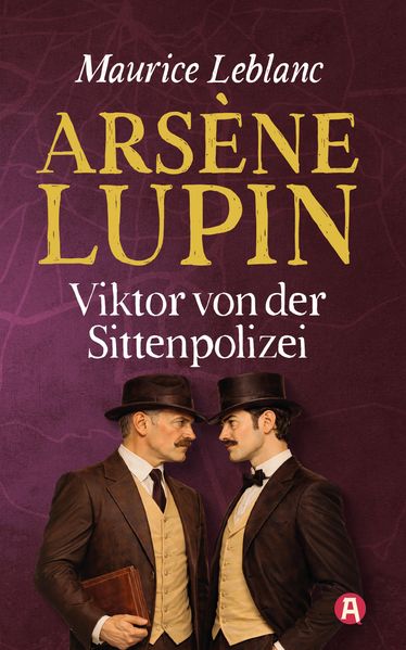 Arsène Lupin – Viktor von der Sittenpolizei. Detektivroman. Maurice Leblanc