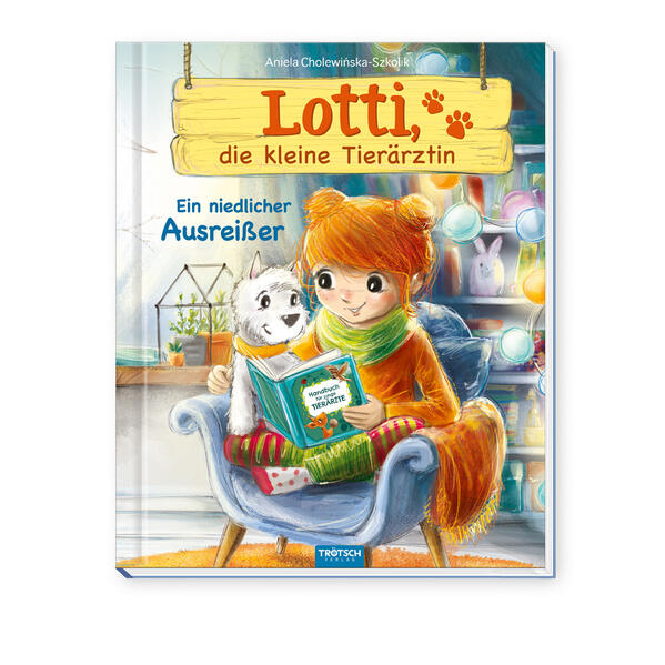 TRÖTSCH - Lotti, die kleine Tierärztin "Ein niedlicher Ausreißer" | Liebevoll illustriertes Kinderbuch über Lotti und ihre tierischen Patienten. Kinderbuch über Umgang mit Tieren | Ab 6 Jahren