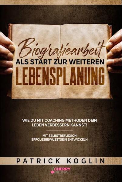 Biografiearbeit als Start zur weiteren Lebensplanung - Wie du mit Coaching Methoden dein Leben verbessern kannst!