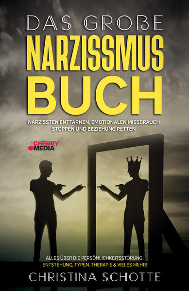 Das große Narzissmus Buch – Narzissten enttarnen, emotionalen Missbrauch stoppen und Beziehung retten