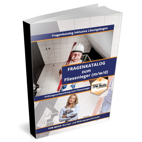 Fliesenleger - Pro / Gesellenbrief (m/w/d) - Fragenkatalog mit über 3900 Prüfungs-/Lernfragen (Buch-/Printversion)