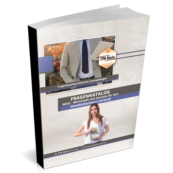 Handelsfachwirt (m/w/d) Fragenkatalog für das Ausbildungsfach: Wirtschaft & Soziales Buch/Printversion mit über 2000 Lern-/Prüfungsfragen