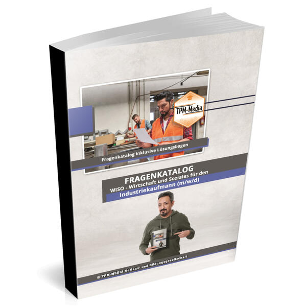 Industriekaufmann (m/w/d) Fragenkatalog für das Ausbildungsfach: Wirtschaft & Soziales Buch/Printversion mit über 2000 Lern-/Prüfungsfragen