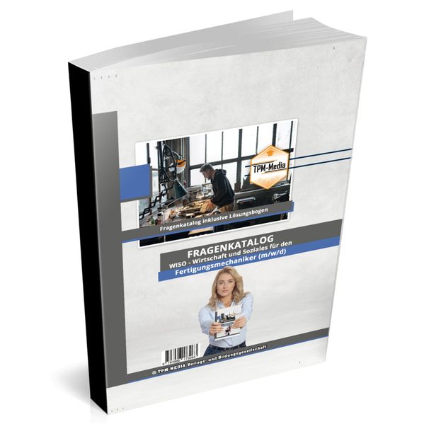 Fertigungsmechaniker (m/w/d) Fragenkatalog für das Ausbildungsfach: Wirtschaft & Soziales Buch/Printversion mit über 3000 Lern-/Prüfungsfragen