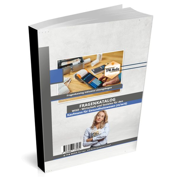 Kaufmann für das Gesundheitswesen (m/w/d) Fragenkatalog für das Ausbildungsfach: Wirtschaft & Soziales Buch/Printversion mit über 3000 Lern-/Prüfungsfragen