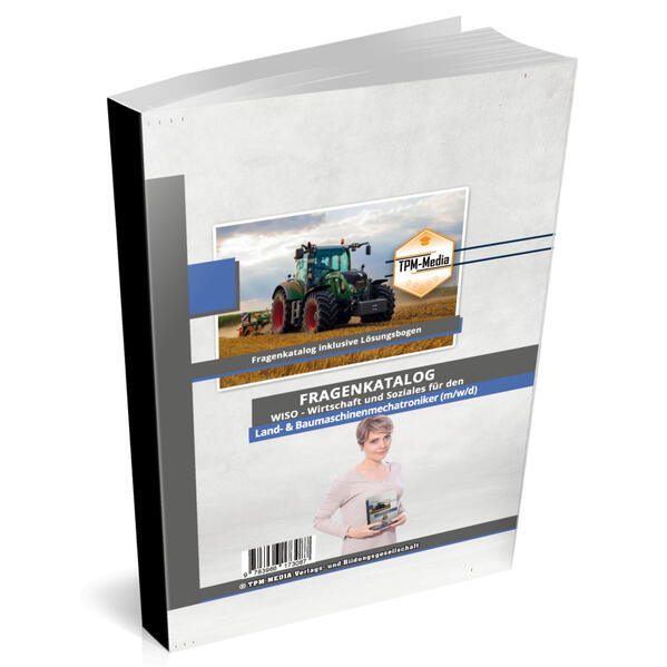 Land- & Baumaschinenmechatroniker (m/w/d) Fragenkatalog für das Ausbildungsfach: Wirtschaft & Soziales Buch/Printversion mit über 3000 Lern-/Prüfungsfragen