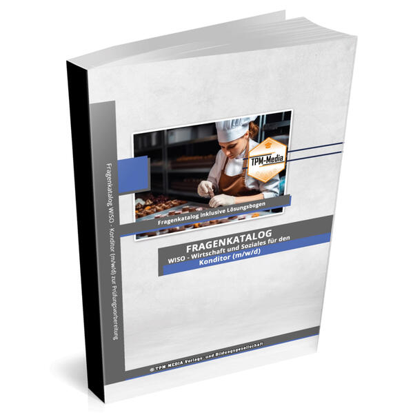 Konditor (m/w/d)&nbsp;Fragenkatalog für das Ausbildungsfach: Wirtschaft & Soziales Buch/Printversion mit über 3000 Lern-/Prüfungsfragen