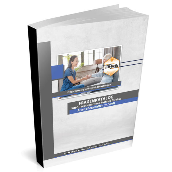 Altenpflegehelfer (m/w/d)&nbsp;Fragenkatalog für das Ausbildungsfach: Wirtschaft & Soziales Buch/Printversion mit über 3000 Lern-/Prüfungsfragen
