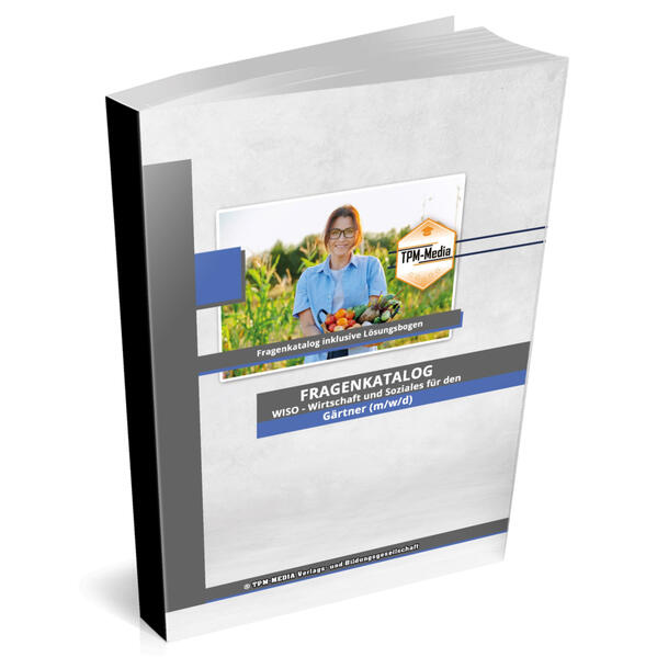 Gärtner (m/w/d)&nbsp;Fragenkatalog für das Ausbildungsfach: Wirtschaft & Soziales Buch/Printversion mit über 3000 Lern-/Prüfungsfragen