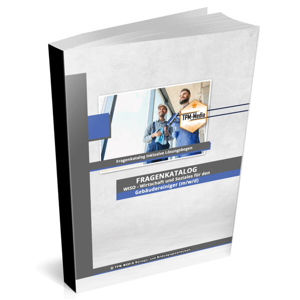Gebäudereiniger (m/w/d)&nbsp;Fragenkatalog für das Ausbildungsfach: Wirtschaft & Soziales Buch/Printversion mit über 2000 Lern-/Prüfungsfragen