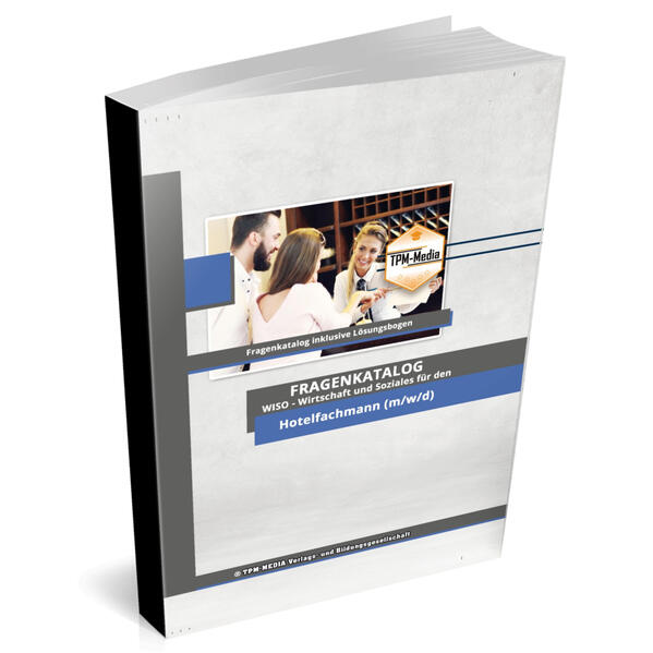 Hotelfachmann (m/w/d)&nbsp;Fragenkatalog für das Ausbildungsfach: Wirtschaft & Soziales - Buch/Printversion mit über 3000 Lern-/Prüfungsfragen