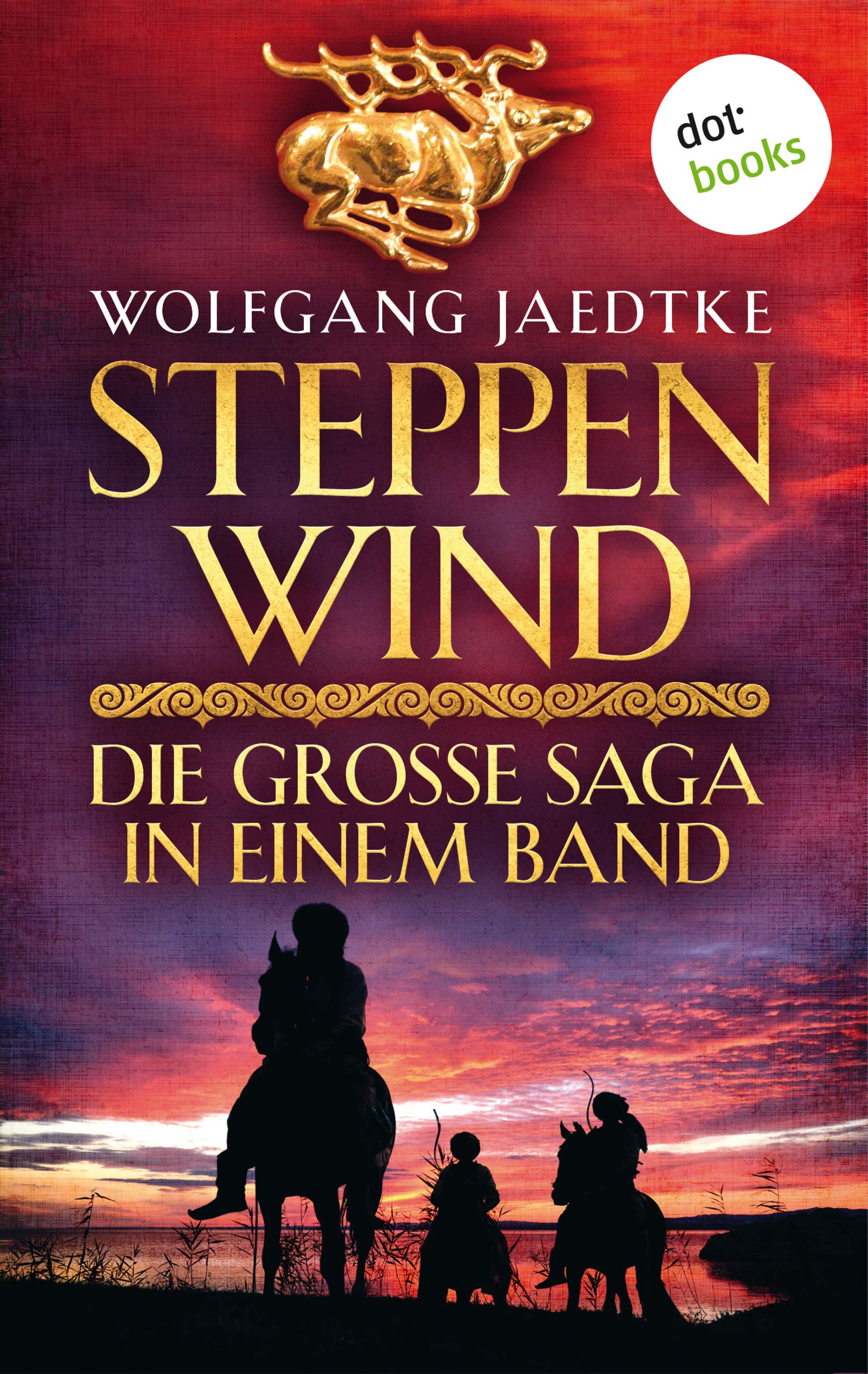 Steppenwind - Die große Saga in einem Band: Historischer Roman