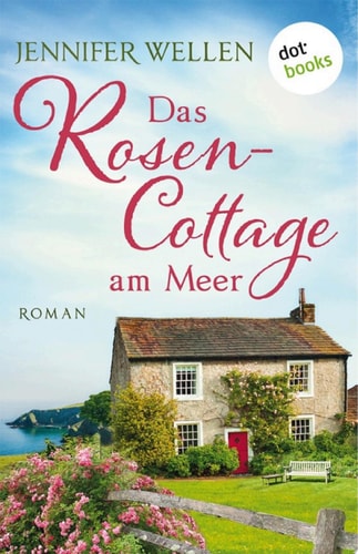 Das Rosencottage am Meer: Roman | Schottische Herzen: Band 1 | Drei Freundinnen und die Liebe
