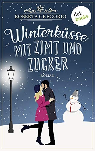 Winterküsse mit Zimt und Zucker: Roman