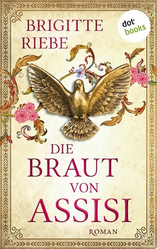 Die Braut von Assisi: Roman