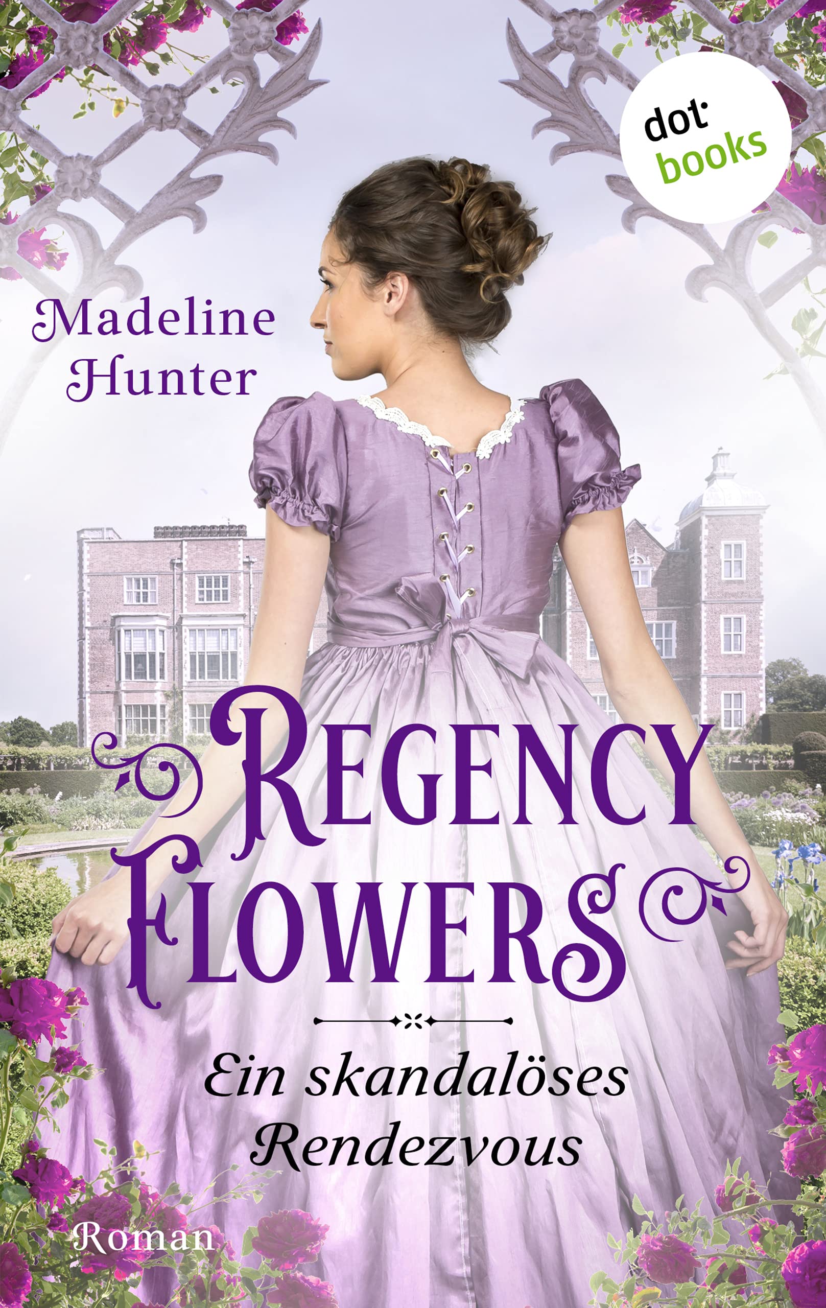 Regency Flowers - Ein skandalöses Rendezvous: Rarest Blooms 1: Roman
