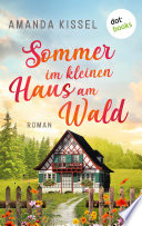 Sommer im kleinen Haus am Wald: Roman