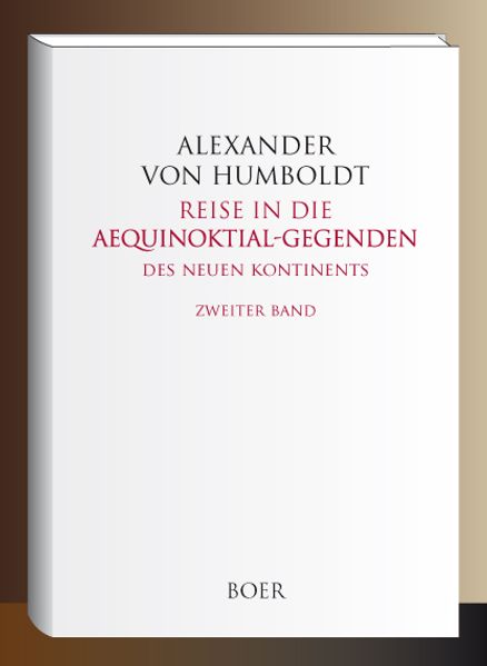 Reise in die Aequinoktial-Gegenden des neuen Kontinents Band 2