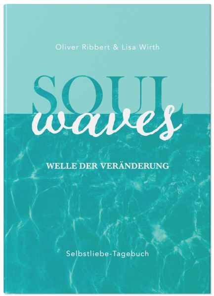 SOUL WAVES – das Selbstliebe-Tagebuch | Selbstliebe lernen, Blockierungen auflösen | Übungsbuch für 12 Wochen | Ritual für morgens und abends mit 12 Wochenaufgaben