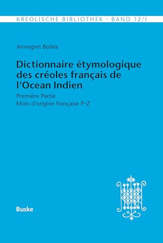 Dictionnaire étymologique des créoles français de l'Océan Indien. Première Partie