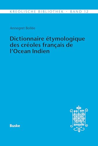 Dictionnaire étymologique des créoles français de l'Océan Indien. Deuxième Partie