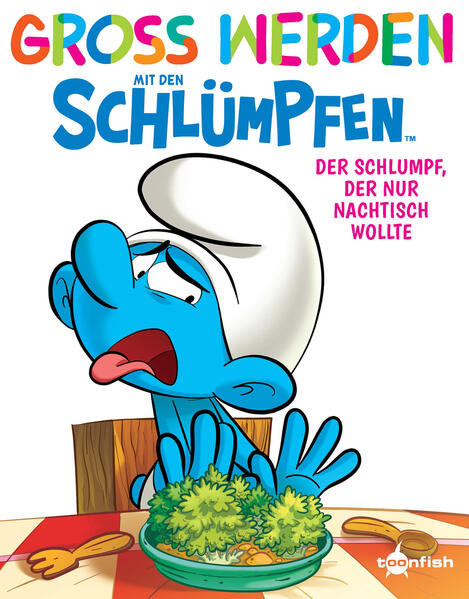 Groß werden mit den Schlümpfen: Der Schlumpf, der nur Nachtisch wollte