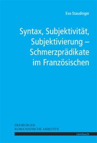 Syntax, Subjektivität, Subjektivierung – Schmerzprädikate im Französischen
