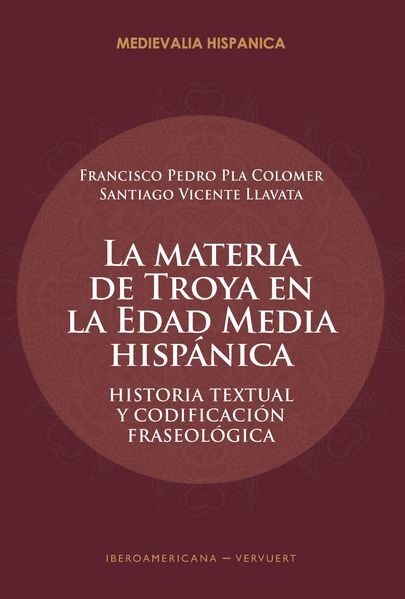 La materia de Troya en la Edad Media hispánica : historia textual y codificación fraseológica