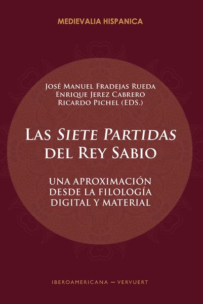 Las "Siete Partidas" del Rey Sabio : una aproximación desde la filología digital y material