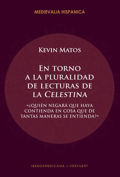 En torno a la pluralidad de lecturas de la "Celestina" : "¿quién negará que haya contienda en cosa que de tantas maneras se entienda?"