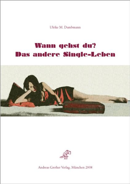Wann gehst du? - Das andere Single-Leben (E-Book)