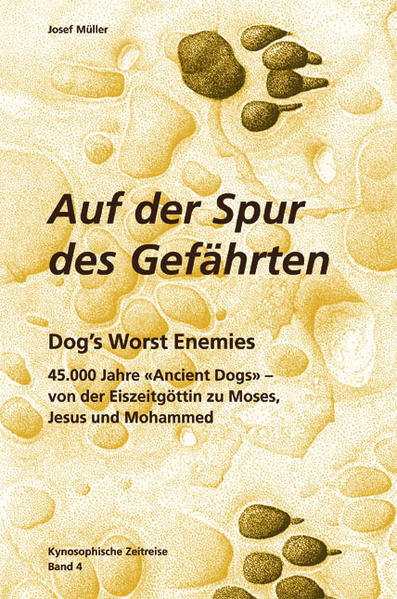Kynosophische Zeitreise - Auf der Spur des Gefährten / Dog´s Worst Enemies