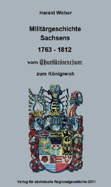 Militärgeschichte Sachsens vom Churfürstenthum zum Königreich 1763-1812